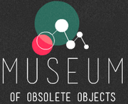 The Museum of Obsolete Objects